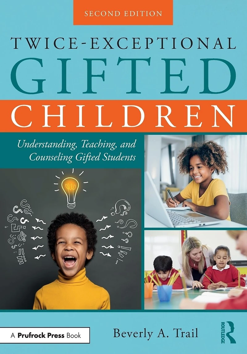 Twice-Exceptional Gifted Children: Understanding, Teaching, and Counseling Students