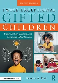 Twice-Exceptional Gifted Children: Understanding, Teaching, and Counseling Students