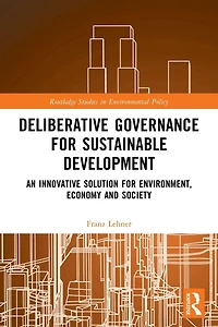 Deliberative Governance for Sustainable Development: An Innovative Solution Environment, Economy and Society