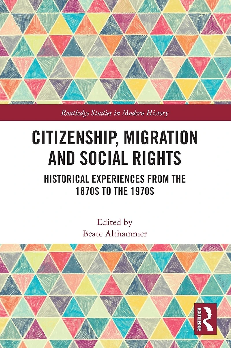 Citizenship, Migration and Social Rights: Historical Experiences from the 1870s to 1970s