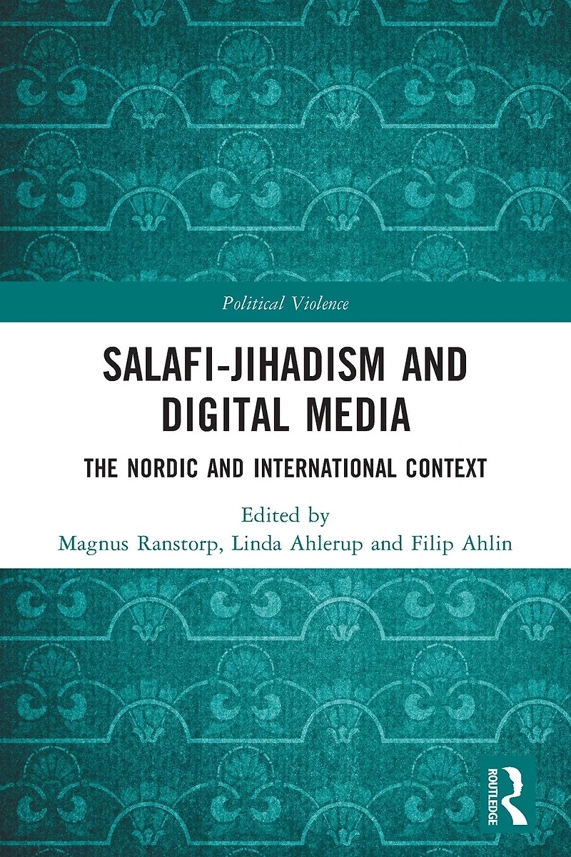 Salafi-Jihadism and Digital Media: The Nordic International Context