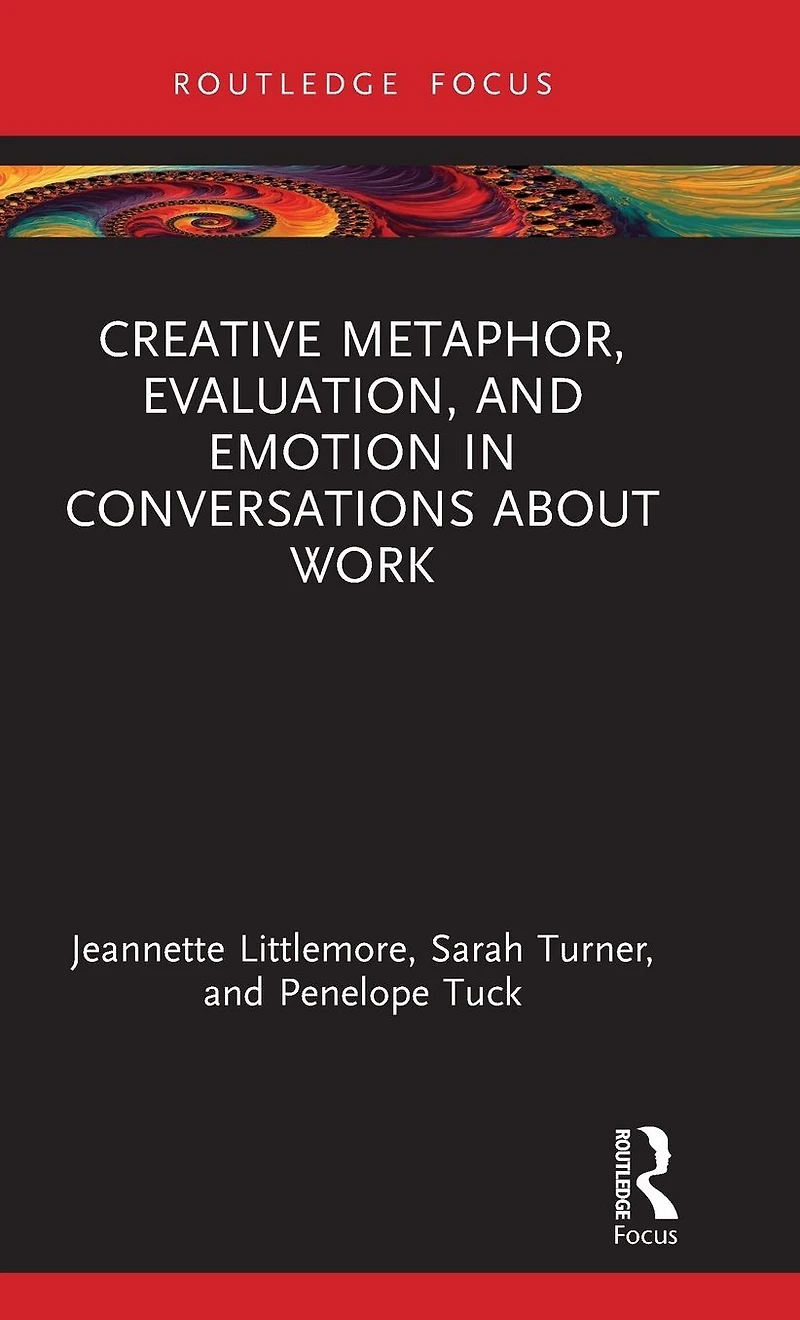 Creative Metaphor, Evaluation, and Emotion Conversations about Work
