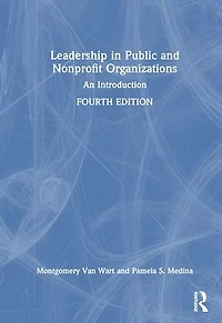 Leadership Public and Nonprofit Organizations: An Introduction