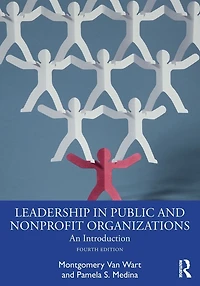 Leadership Public and Nonprofit Organizations: An Introduction