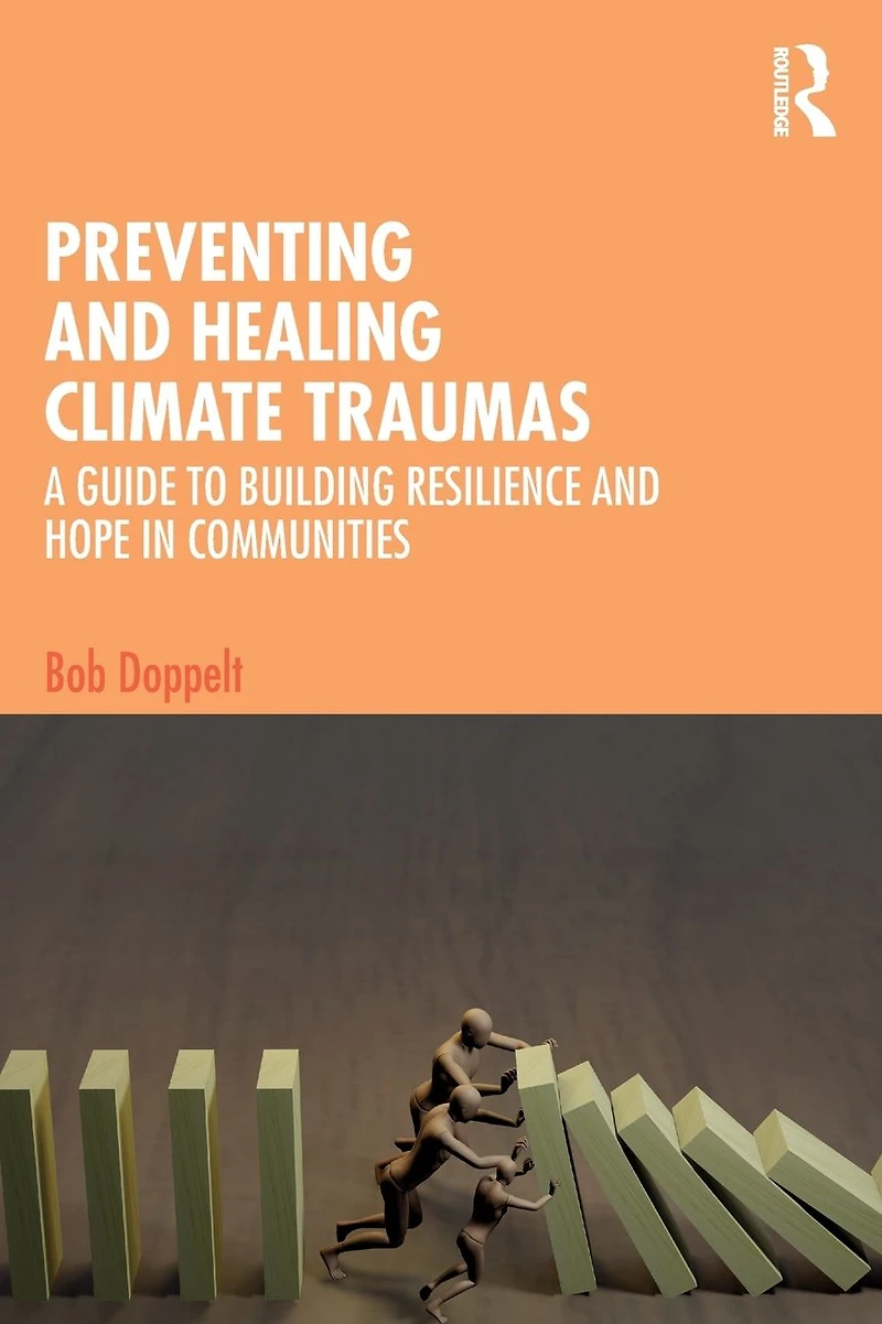 Preventing and Healing Climate Traumas: A Guide to Building Resilience Hope Communities