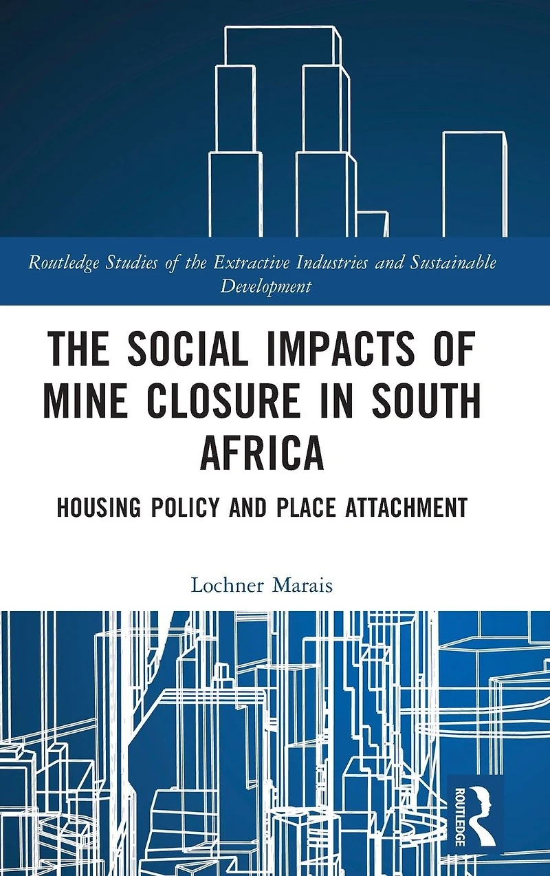 The Social Impacts of Mine Closure South Africa: Housing Policy and Place Attachment