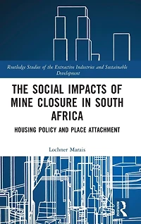The Social Impacts of Mine Closure South Africa: Housing Policy and Place Attachment