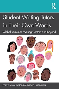 Student Writing Tutors Their Own Words: Global Voices on Centers and Beyond