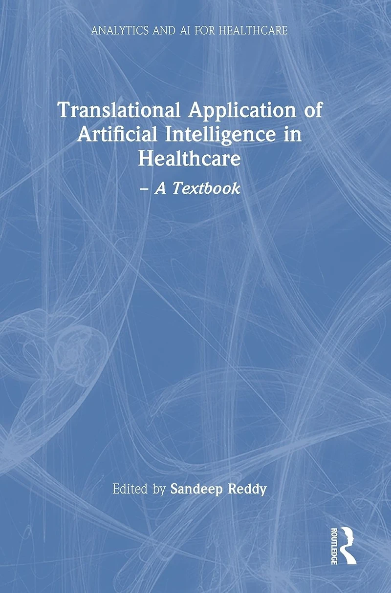 Translational Application of Artificial Intelligence Healthcare: - A Textbook