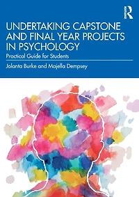 Undertaking Capstone and Final Year Projects Psychology: Practical Guide for Students