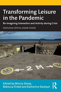 Transforming Leisure the Pandemic: Re-imagining Interaction and Activity during Crisis