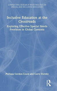 Inclusive Education at the Crossroads: Exploring Effective Special Needs Provision Global Contexts