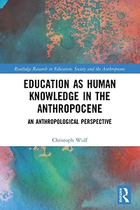 Education as Human Knowledge the Anthropocene: An Anthropological Perspective