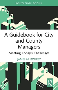A Guidebook for City and County Managers: Meeting Today's Challenges