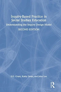 Inquiry-Based Practice Social Studies Education: Understanding the Inquiry Design Model
