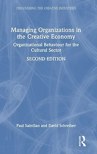 Managing Organizations the Creative Economy: Organizational Behaviour for Cultural Sector