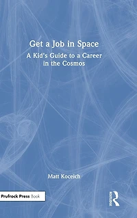 Get a Job Space: Kid's Guide to Career the Cosmos