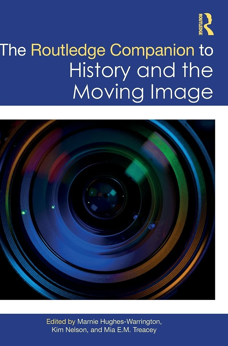 the Routledge Companion to History and Moving Image