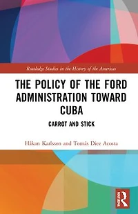 the Policy of Ford Administration Toward Cuba: Carrot and Stick