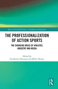 The Professionalization of Action Sports: Changing Roles Athletes, Industry and Media