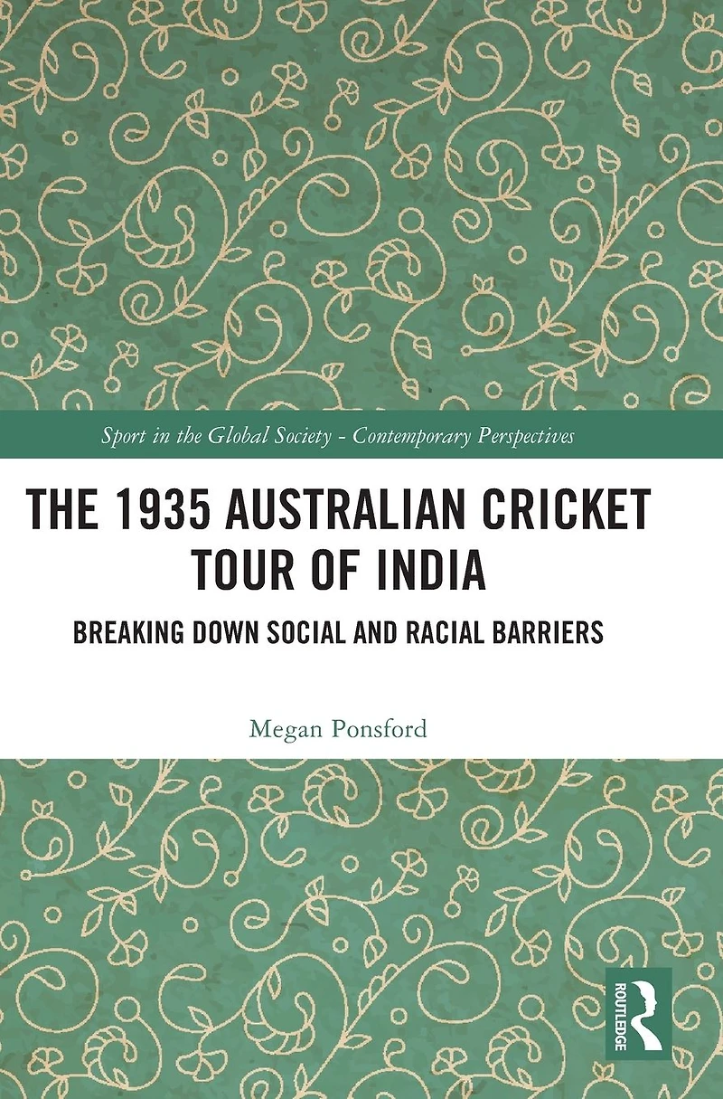 The 1935 Australian Cricket Tour of India: Breaking Down Social and Racial Barriers