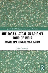 The 1935 Australian Cricket Tour of India: Breaking Down Social and Racial Barriers