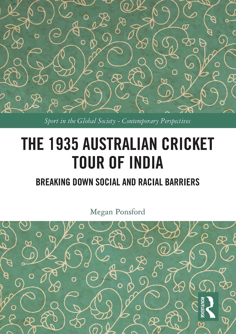 The 1935 Australian Cricket Tour of India: Breaking Down Social and Racial Barriers