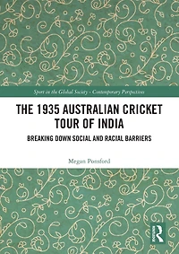 The 1935 Australian Cricket Tour of India: Breaking Down Social and Racial Barriers