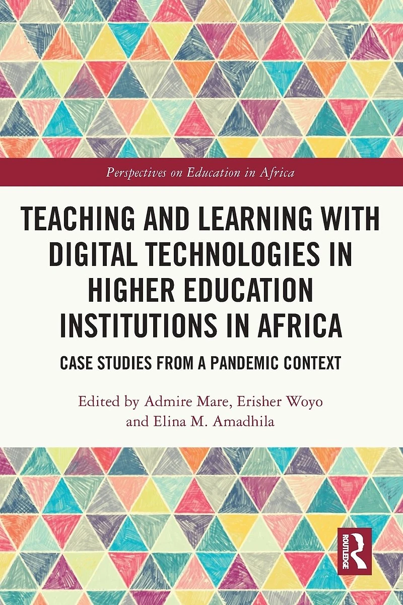 Teaching and Learning with Digital Technologies Higher Education Institutions Africa: Case Studies from a Pandemic Context
