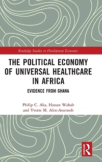 The Political Economy of Universal Healthcare Africa: Evidence from Ghana