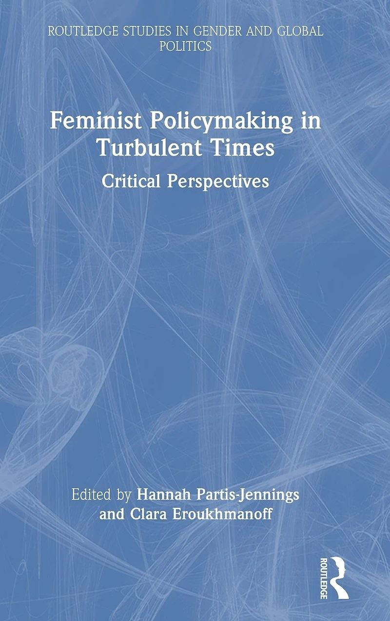 Feminist Policymaking Turbulent Times: Critical Perspectives