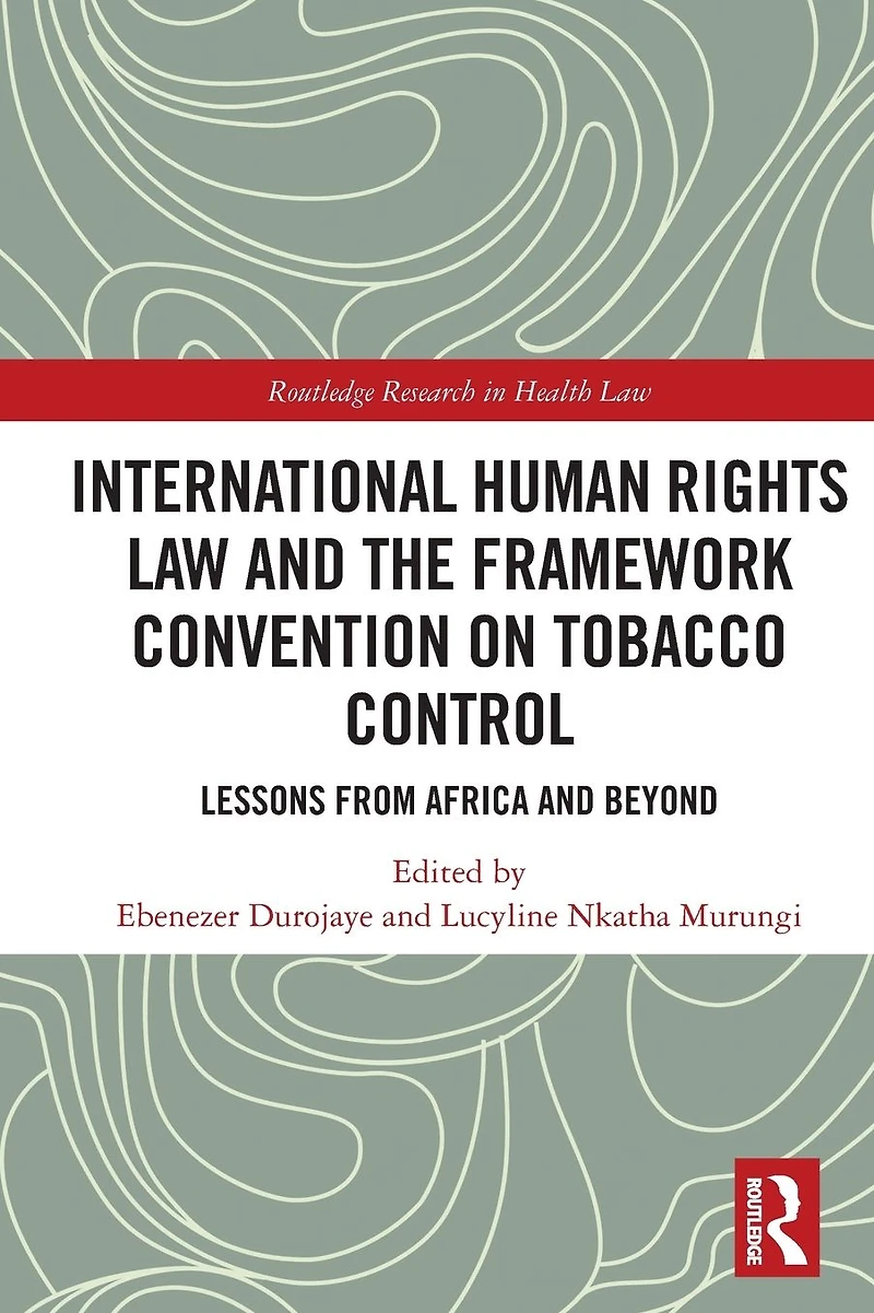 International Human Rights Law and the Framework Convention on Tobacco Control: Lessons from Africa Beyond