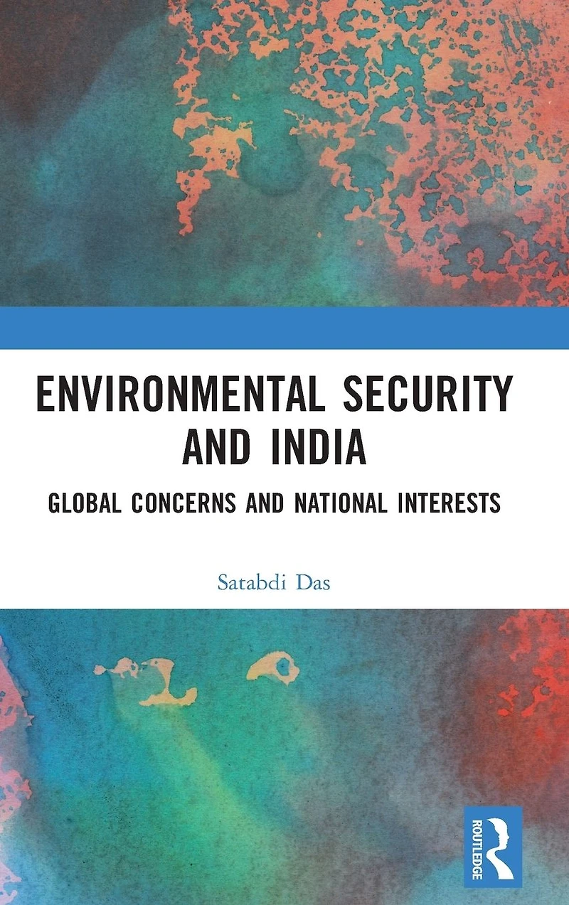 Environmental Security and India: Global Concerns National Interests