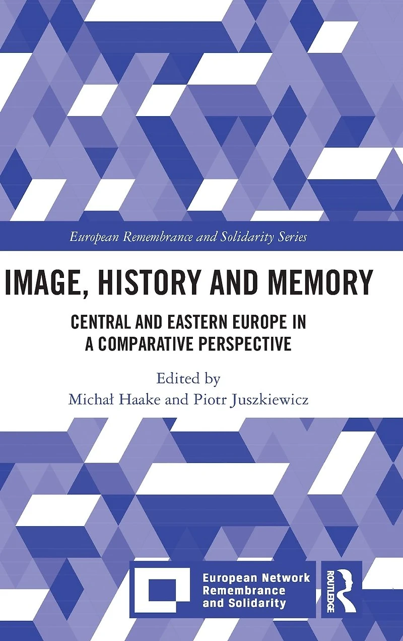 Image, History and Memory: Central Eastern Europe a Comparative Perspective