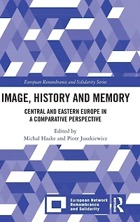 Image, History and Memory: Central Eastern Europe a Comparative Perspective