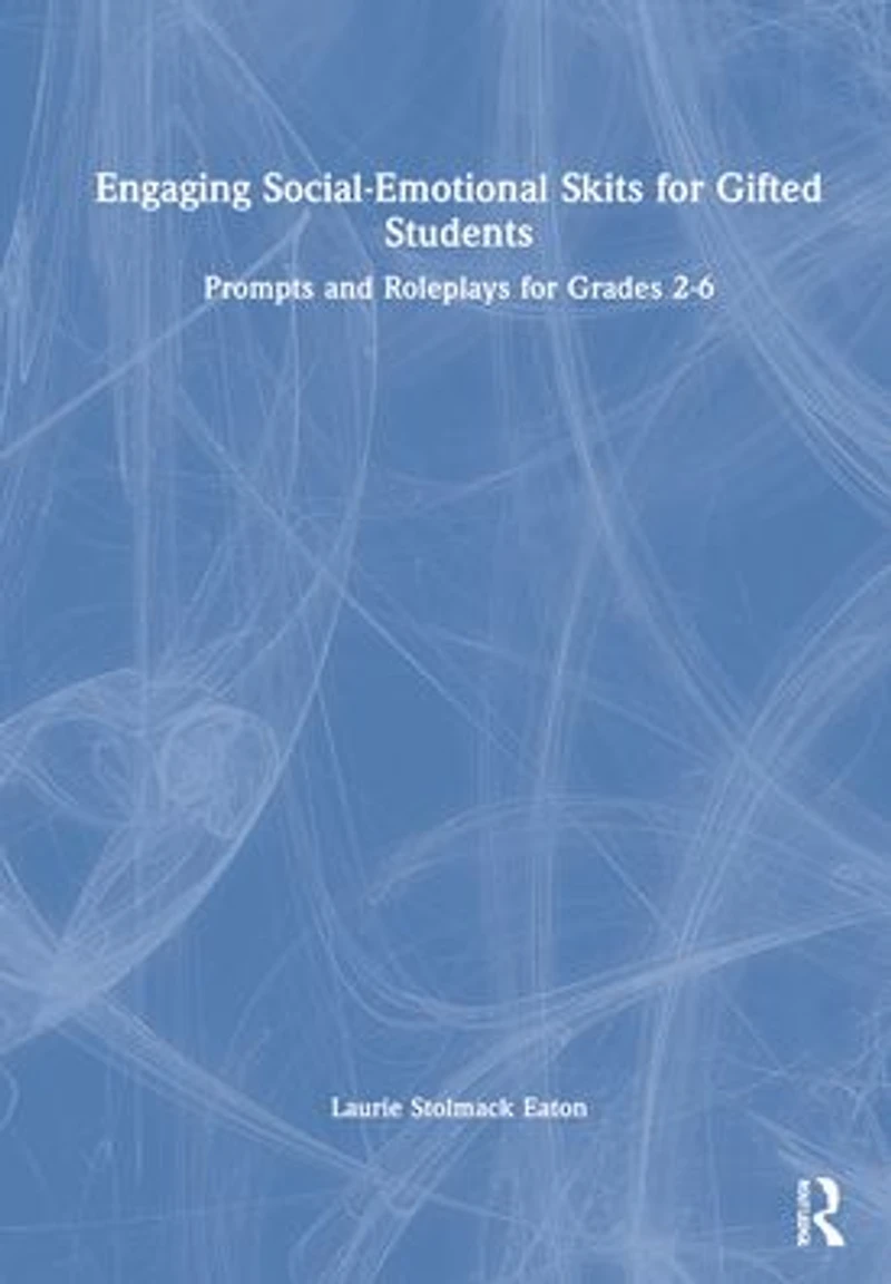 Engaging Social-Emotional Skits for Gifted Students: Prompts and Roleplays Grades 2-6