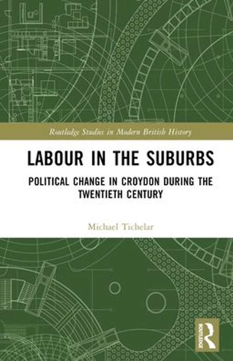 Labour the Suburbs: Political Change Croydon During Twentieth Century