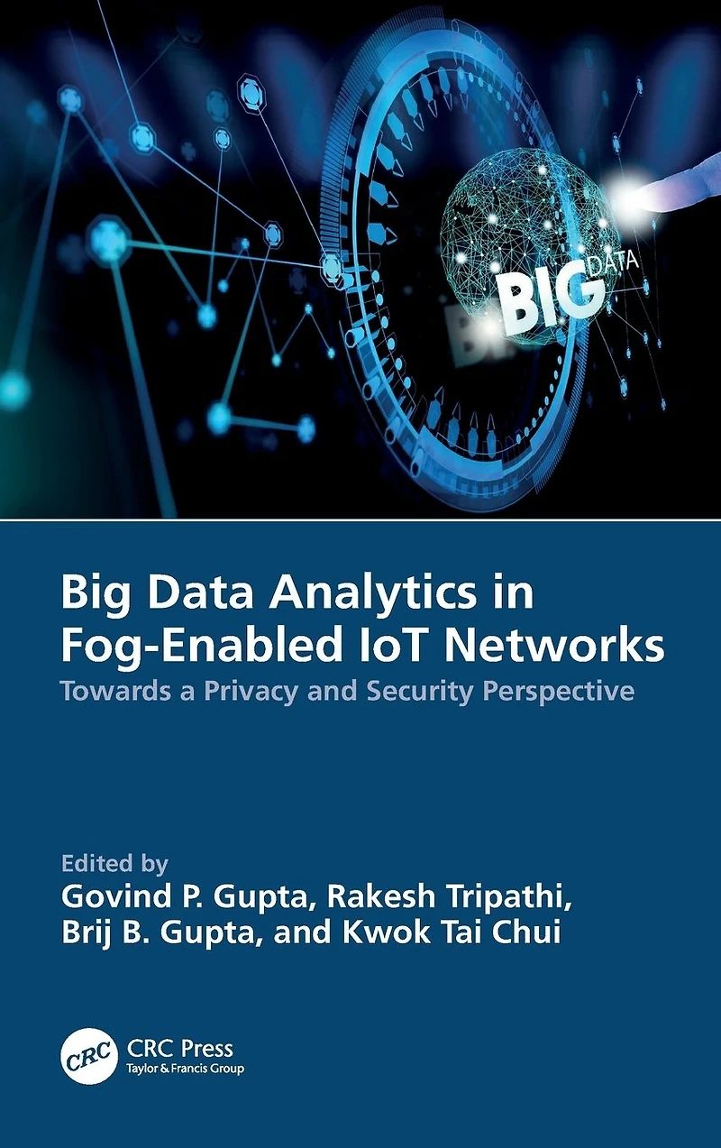 Big Data Analytics Fog-Enabled IoT Networks: Towards a Privacy and Security Perspective