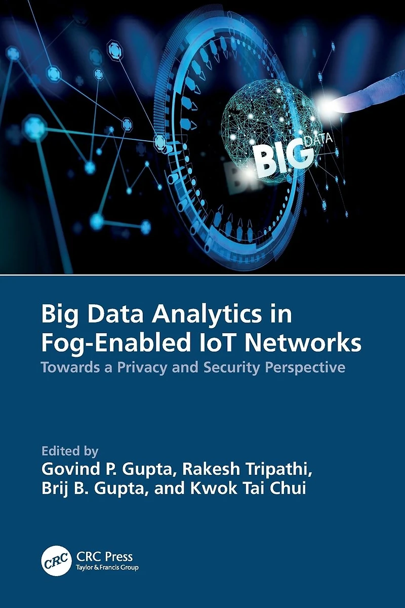 Big Data Analytics Fog-Enabled IoT Networks: Towards a Privacy and Security Perspective