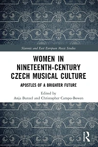 Women Nineteenth-Century Czech Musical Culture: Apostles of a Brighter Future
