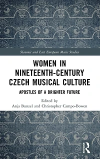 Women Nineteenth-Century Czech Musical Culture: Apostles of a Brighter Future