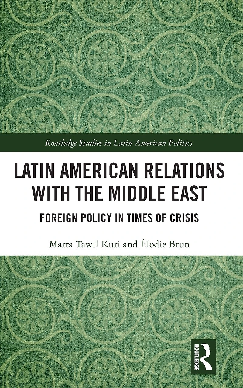 Latin American Relations with the Middle East: Foreign Policy Times of Crisis