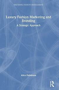 Luxury Fashion Marketing and Branding: A Strategic Approach