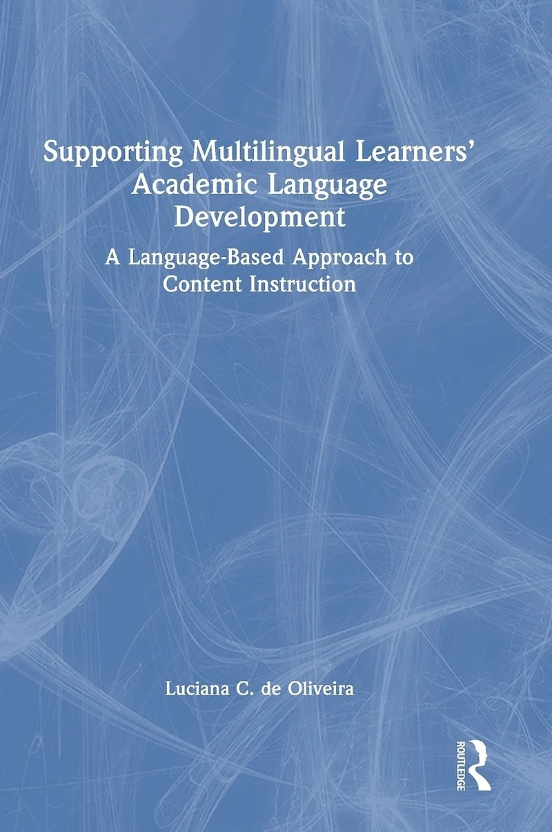 Supporting Multilingual Learners' Academic Language Development: A Language-Based Approach to Content Instruction