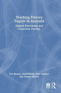 Teaching Primary English Australia: Subject Knowledge and Classroom Practice