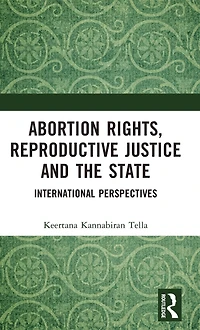 Abortion Rights, Reproductive Justice and the State: International Perspectives