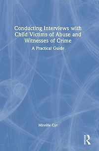 Conducting Interviews with Child Victims of Abuse and Witnesses Crime: A Practical Guide