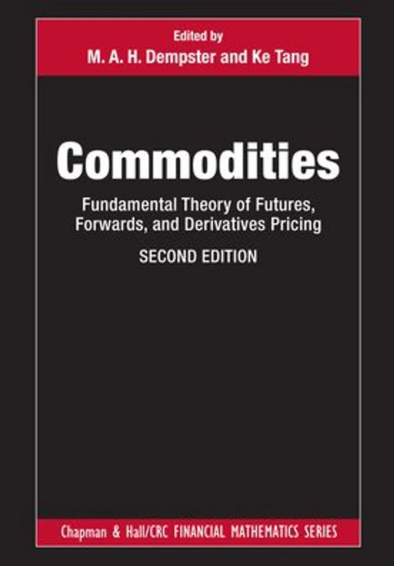 Commodities: Fundamental Theory of Futures, Forwards, and Derivatives Pricing