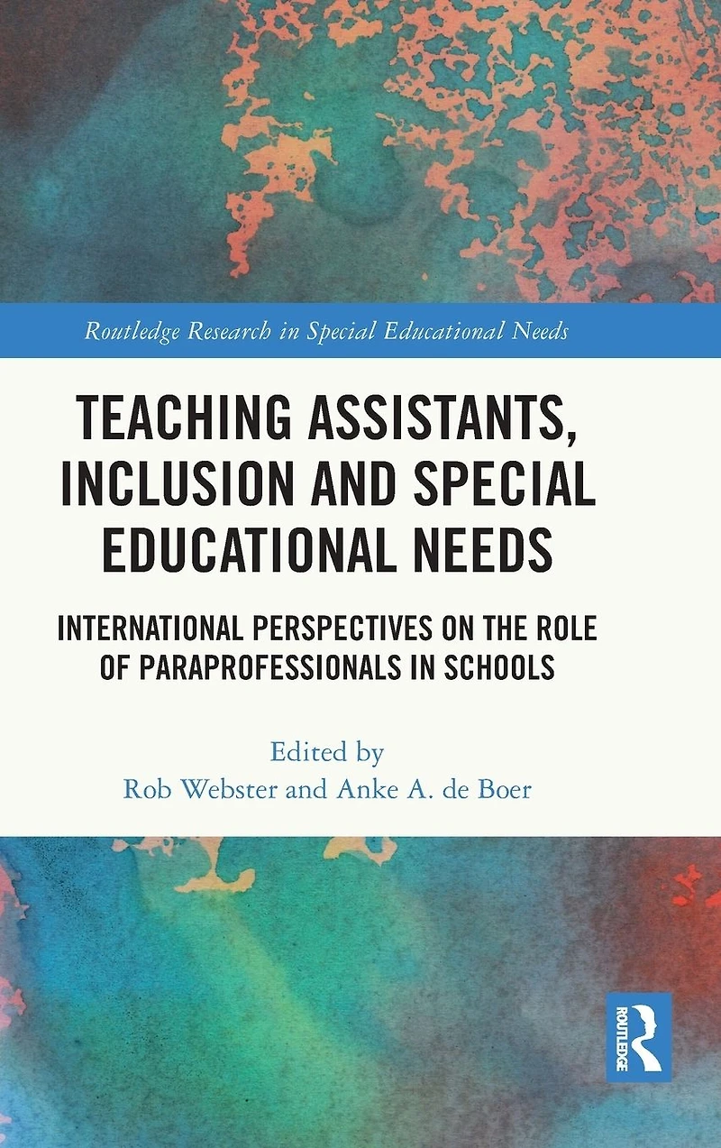 Teaching Assistants, Inclusion and Special Educational Needs: International Perspectives on the Role of Paraprofessionals Schools