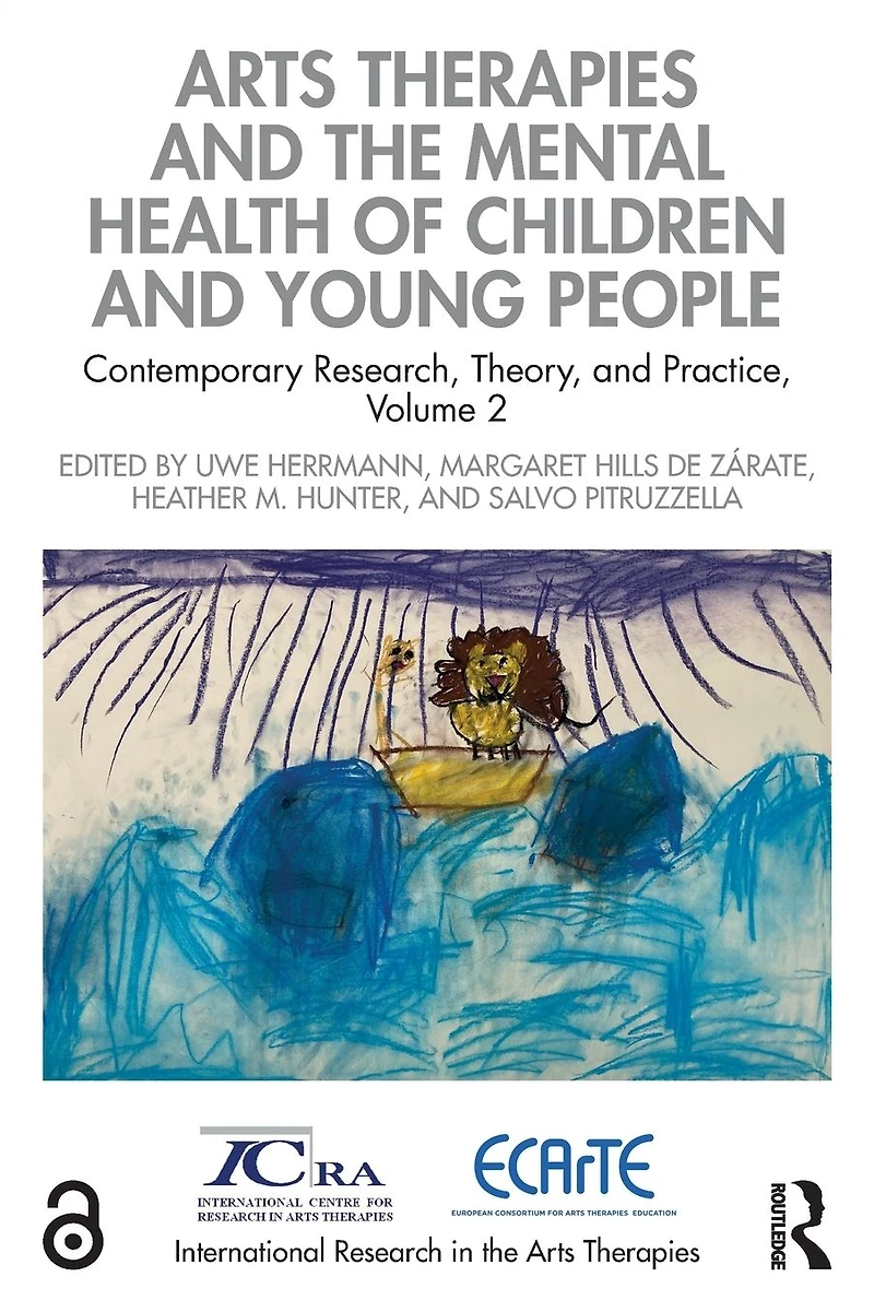 Arts Therapies and the Mental Health of Children Young People: Contemporary Research, Theory, Practice, Volume 2